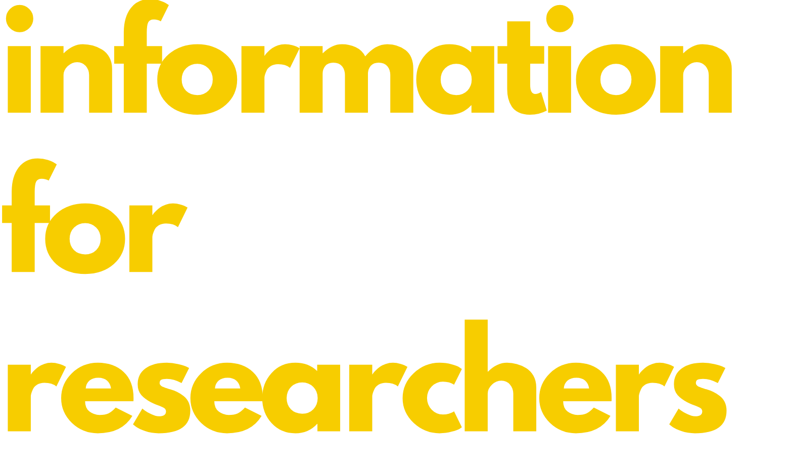 simple image with text that says Information for researchers